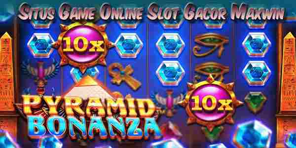 Situs Game Judi Online Slot Gacor Maxwin Resmi Terpercaya Pyramid Bonanza